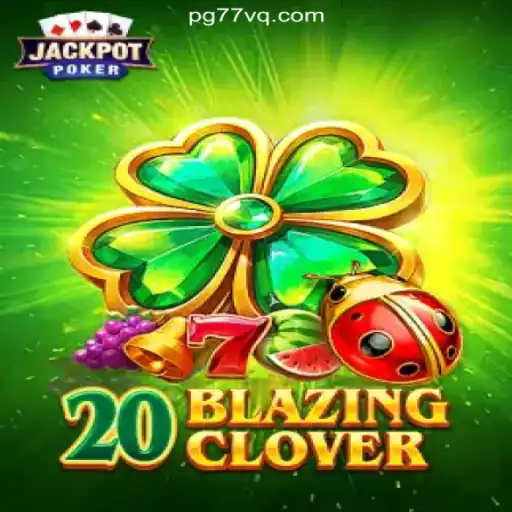 Exploring the Exciting World of 20BlazingClover on 77VQ.com: Brazil's Premier Online Slots Platform