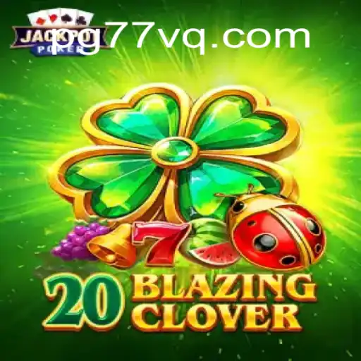 Exploring the Exciting World of 20BlazingClover on 77VQ.com: Brazil's Premier Online Slots Platform