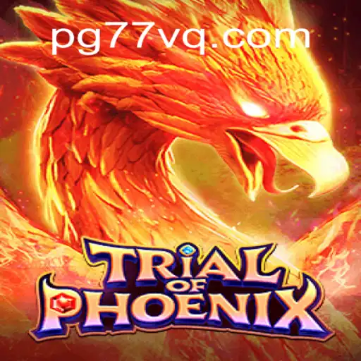 TrialofPhoenix: The New Gaming Sensation on 77VQ.com