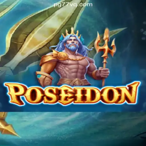 Discover the World of 'Poseidon' on 77VQ.com: The Premier Online Slots Platform in Brazil