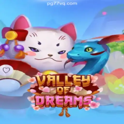 Exploring ValleyofDreams: The Premier Game on 77VQ.com - Platform for Online Slots Brasil #1